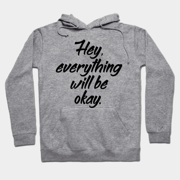 'Hey Everything Will Be Okay' Cancer Awareness Shirt Hoodie by ourwackyhome